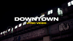 Downtown (Lyric Video)