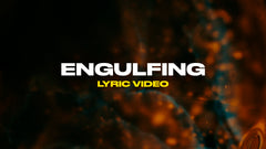 Engulfing (Lyric Video)