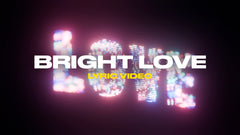 Bright Love (Lyric Video)
