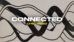 Connected (Lyric Video)