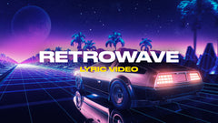 Retrowave (Lyric Video)