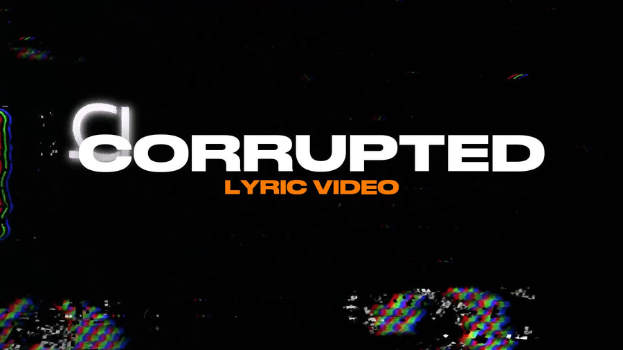 Corrupted (Lyric Video)